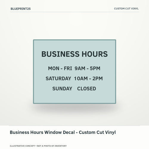 Business Hours Window Decal - Custom Cut Vinyl illustrative concept, main view; not a photo of finished inventory.